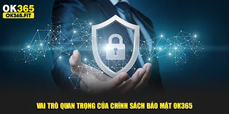 Chính sách bảo mật OK365 mang lại nhiều lợi ích