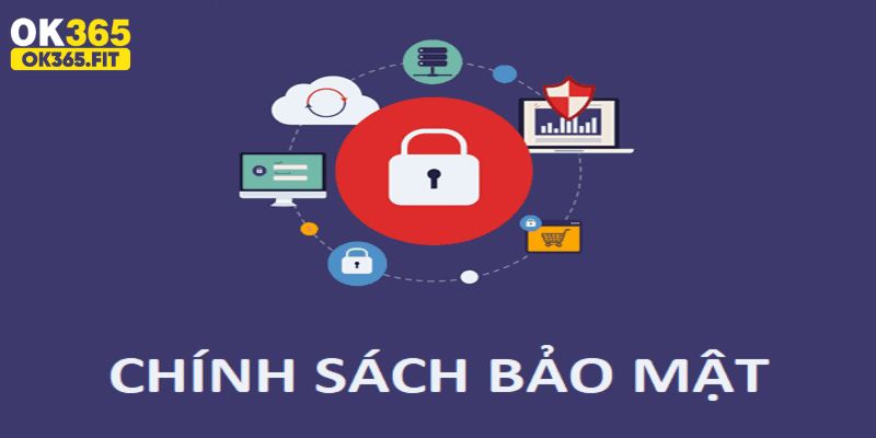 Chính sách bảo mật OK365 quy định rõ ràng về mục đích sử dụng thông tin