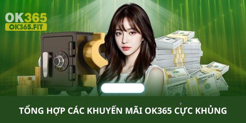 Các khuyến mãi có giá trị cực khủng tại Ok365