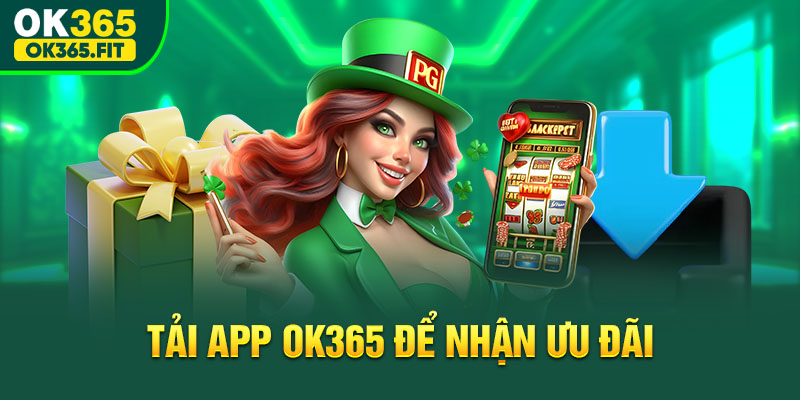 tải app ok365 để nhận ưu đãi